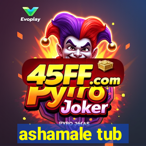 ashamale tub